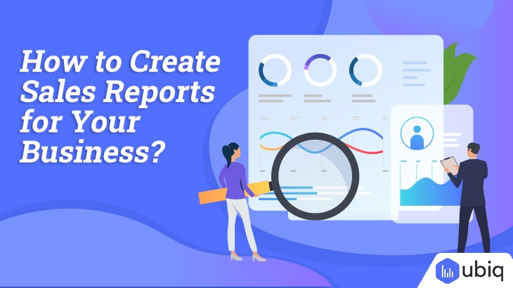 How To Create Sales Reports For Your Business 